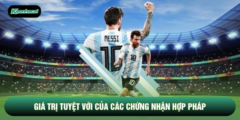 Giá trị tuyệt vời của các chứng nhận hợp pháp