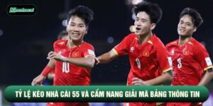 Tỷ Lệ Kèo Nhà Cái 55 Và Cẩm Nang Giải Mã Bảng Thông Tin