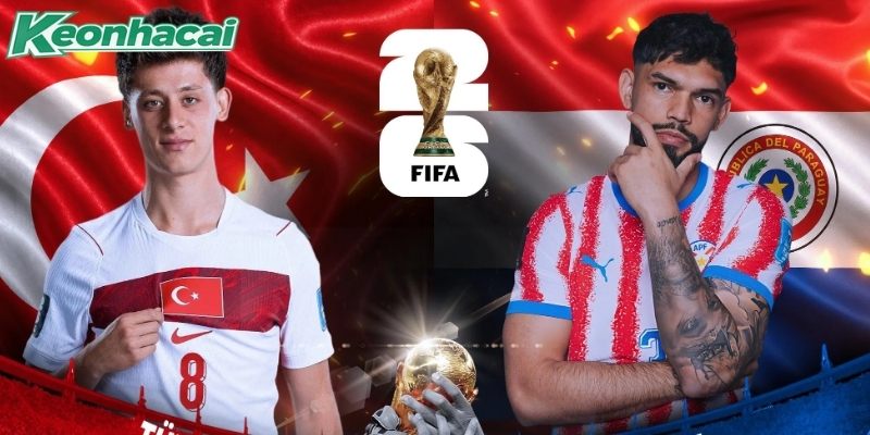 Thổ Nhĩ Kỳ vs Paraguay quyết đấu để nuôi hy vọng đi tiếp